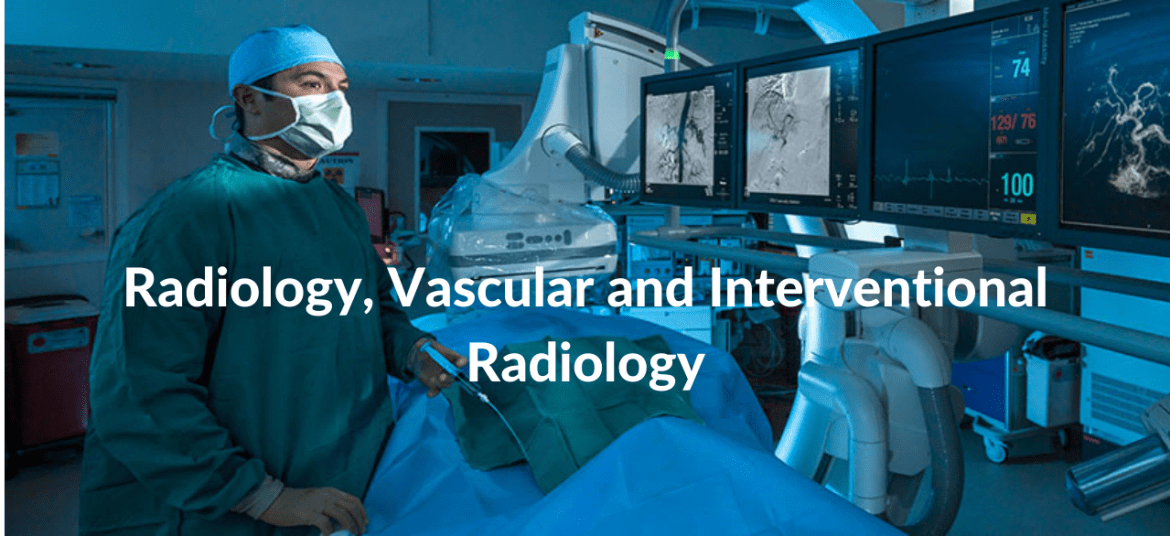 Radiology, Vascular and Interventional Radiology – CIIMS